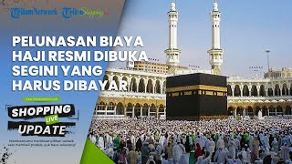 Dibuka Hari Ini! Pelunasan Biaya Haji Reguler Sudah Bisa Dicicil, Segini yang Harus Dibayar Jemaah
