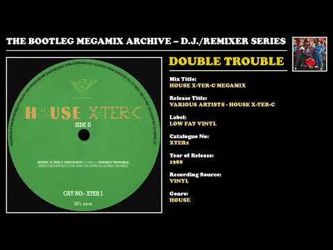 DOUBLE TROUBLE * HOUSE X-TER-C MEGAMIX * Low Fat Vinyl Records XTER1 * 1988