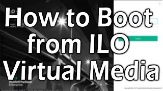 ILO : How to boot from ILO Virtual Media