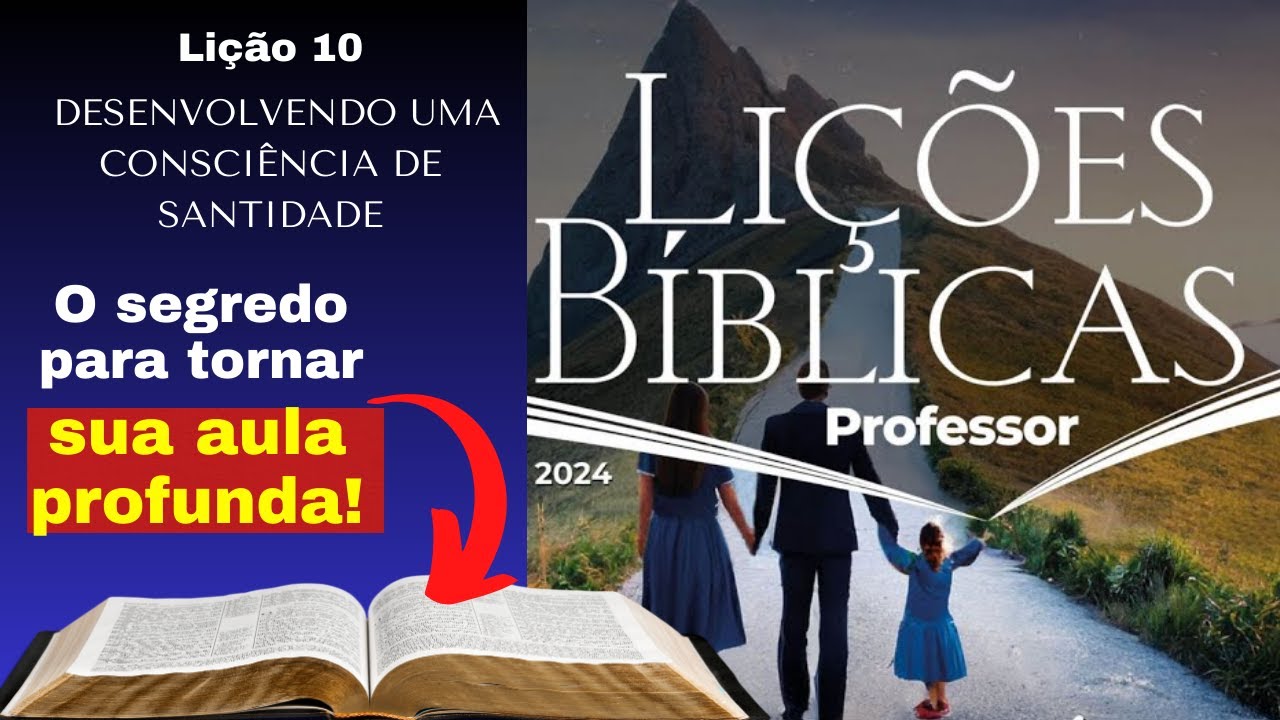 EBD - Lição 10: DESENVOLVENDO UMA CONSCIÊNCIA DE SANTIDADE |  Escola Dominical 9 de Junho de 2024