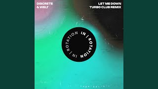 Discrete & WELT - Let Me Down (Turbo Club Remix) Mp3