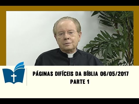 Páginas Difíceis da Bíblia - 06/05/2017 - Parte 1