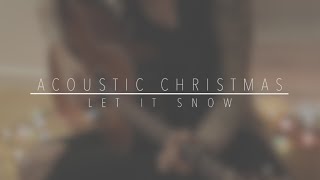 ACOUSTIC CHRISTMAS | Let It Snow