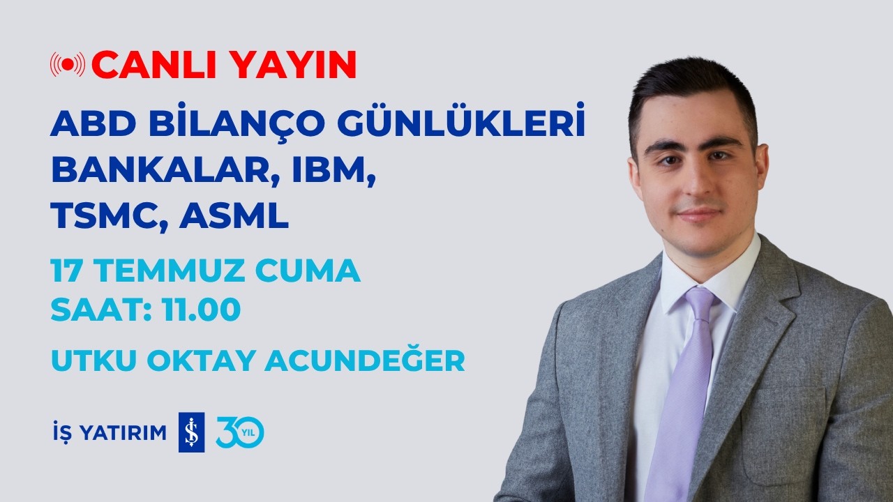ABD BİLANÇO GÜNLÜKLERİ - BANKALAR, IBM, TSMC, ASML - UTKU OKTAY ACUNDEĞER