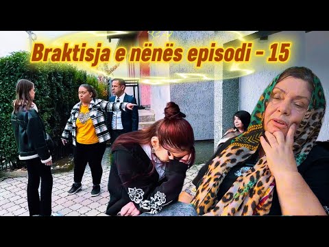 Braktisja e nënës – episodi 15