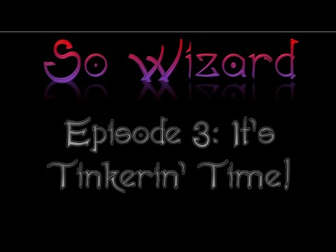 Ipiano42 - So Wizard -- Episode 3: It's Tinkerin' Time!