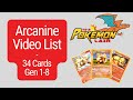 Arcanine Video List - 34 (Gen 1-8) cards for the Pokémon Arcanine. Gotta Catch Em All!