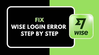 How to Fix Wise Login Error Step by Step
