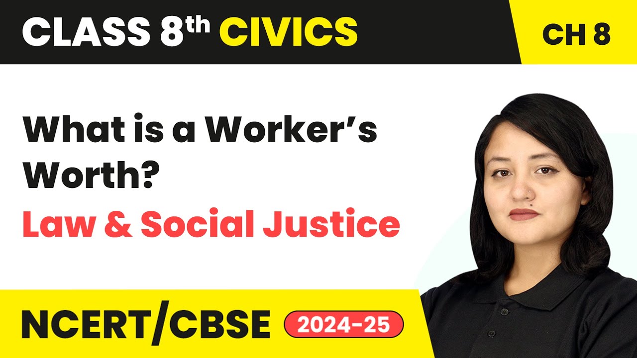 What is a Worker’s Worth - Law and Social Justice | Class 8 Civics Chapter 8 | CBSE 2024-25