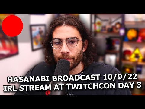 Hasanabi Broadcast 10/9/22 | Twitchcon day 3