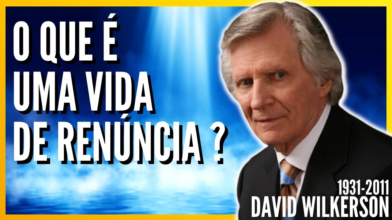 David Wilkerson (1931-2011) "A VIDA DE RENÚNCIA" - o que é uma vida de renúncia ?(Audiobook)