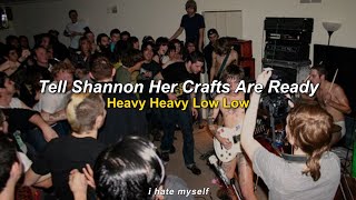 Heavy Heavy Low Low - Tell Shannon Her Crafts Are Ready (lyrics &amp; sub en español)
