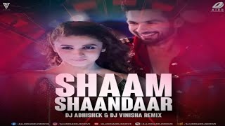 Download lagu Shaam Shaandaar (Remix) DJ Abhishek & DJ Vinisha & Main Visual  mp3