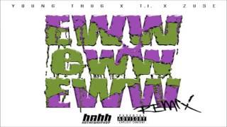 Young Thug - Eww Eww Eww Feat. T.I. &amp; Zuse (Remix) Download mp3 Track @DJMusicMania