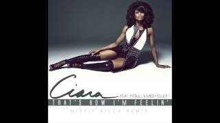 Ciara - That&#39;s How I&#39;m Feelin&#39; (feat Pitbull &amp; Missy Elliott) [MixFit Killa Remix]