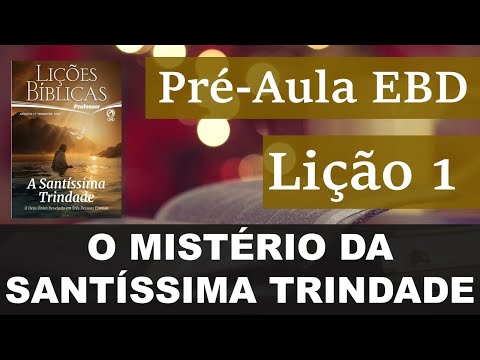 Lição 1 O mistério da santíssima trindade | Pré-aula completa (1° Trim 2026 CPAD)