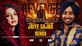 Download lagu Jaiye Sajana | Dhurandhar The Revenge | REMIX | Jasmine Sandlas ft Satinder Sartaaj | Dj Zabbi #dz mp3