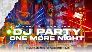 Download lagu DJ PARTY ONE MORE NIGHT JINGLE DK AUDIO BY HKS PROJECT mp3