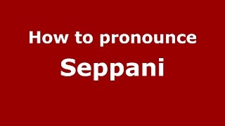 How to pronounce Seppani