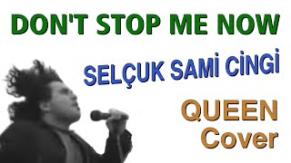 Don&#39;t Stop Me Now by Selcuk Sami Cingi (Queen Cover)