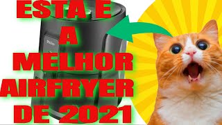 AirFryer - Conhea as TOP 5 AirFryer - Fritadeira Eltrica - 2021