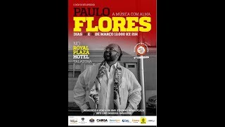 SHOW DO MÊS - 5ª TEMPORADA - PAULO FLORES - A MÚSICA COM ALMA - DIA 2 SHOW DO MÊS - 5ª TEMPORADA - PAULO FLORES - A MÚSICA COM ALMA - DIA 2