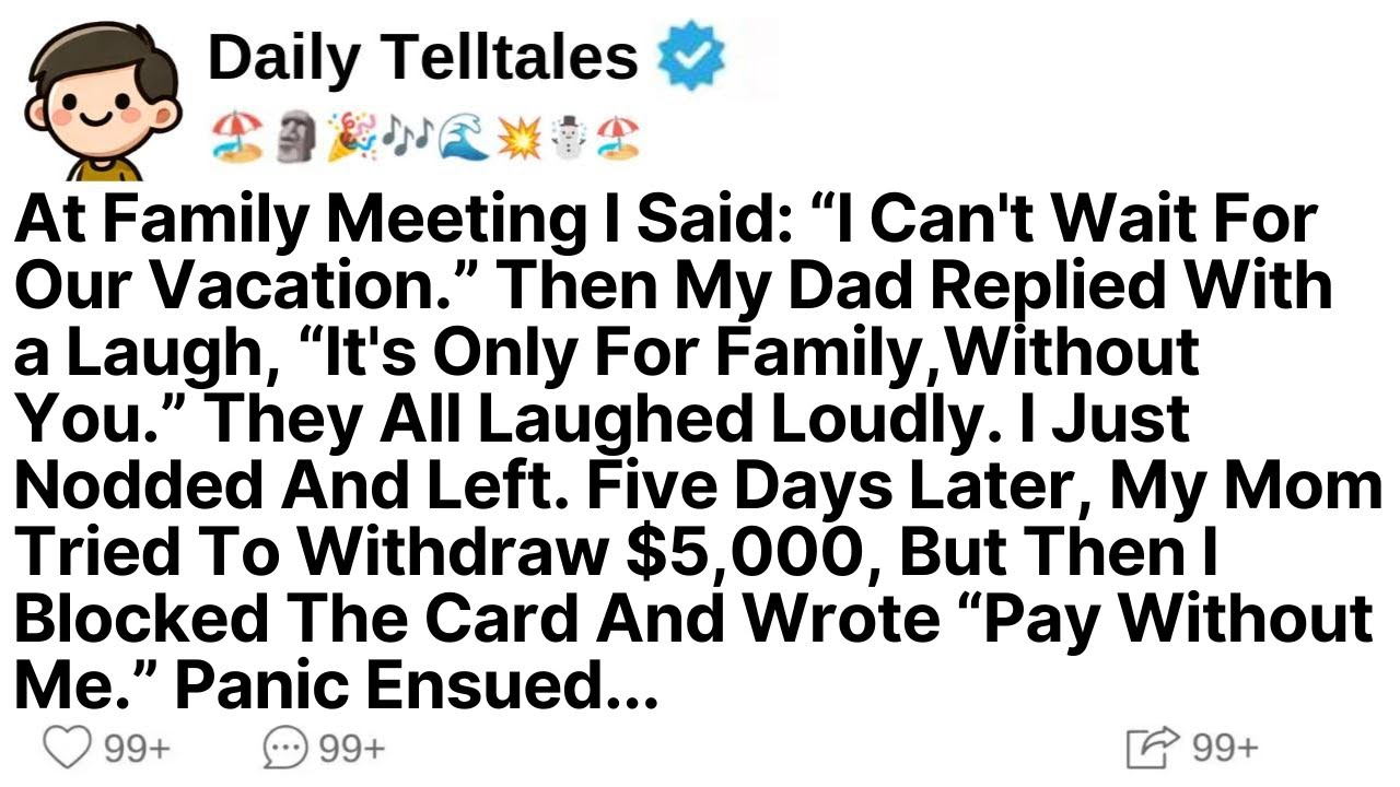 At Family Meeting I Said: “I Can't Wait For Our Vacation.” Then My Dad...- Reddit Stories