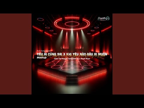 Yêu Ai Cũng Sai x Khi Yêu Nào Đâu Ai Muốn (Ducth x ThahTrung Remix)