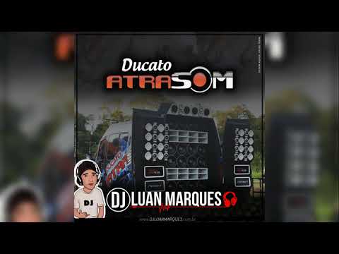 Ducato Atrasom (Especial Mala Aberta) - Dj Luan Marques