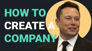 How to Create a Company | Elon Musk