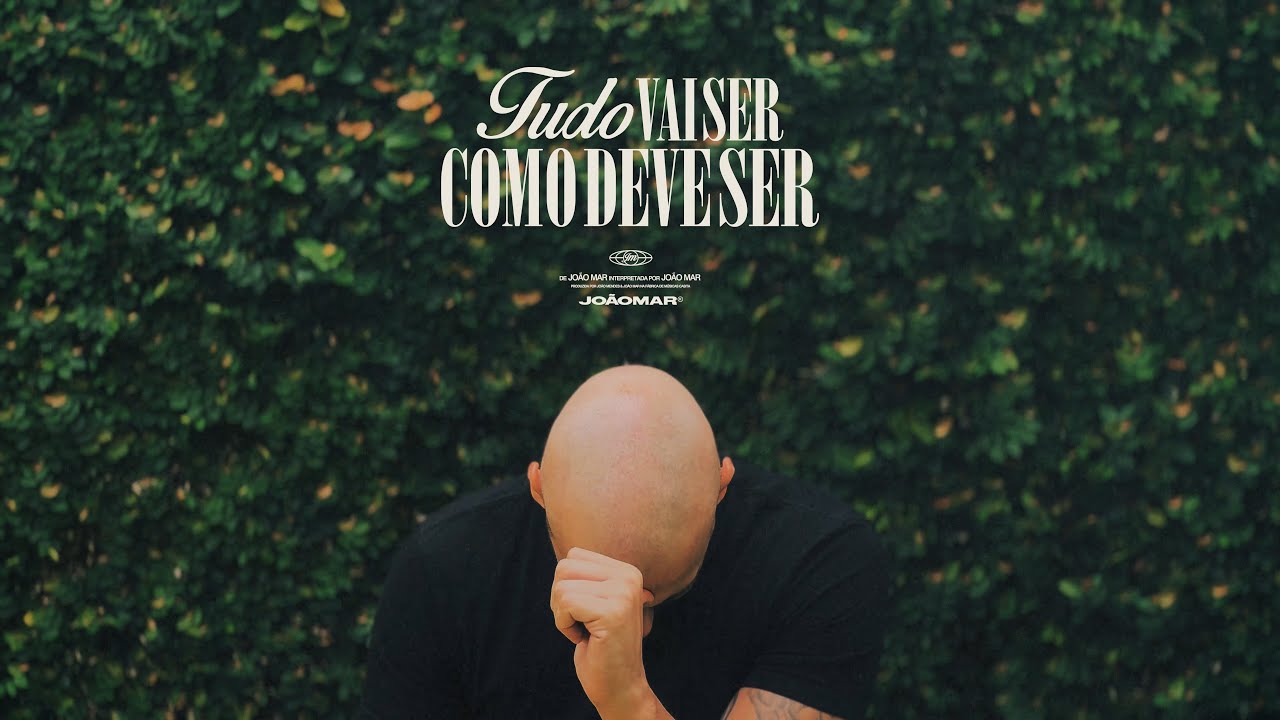 JOÃO MAR - Tudo Vai Ser Como Deve Ser (Vídeo Oficial)