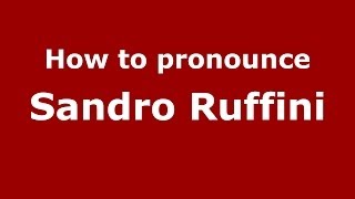 How to pronounce Sandro Ruffini