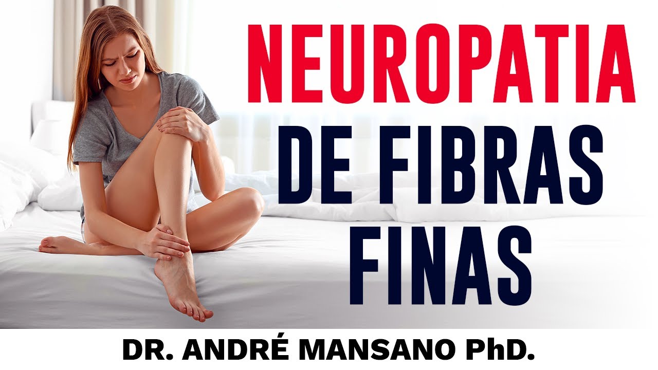 Neuropatia de Fibras Finas, Causa de Dor nos Pés e Pernas – Dr. André Mansano Tratamento da Dor.