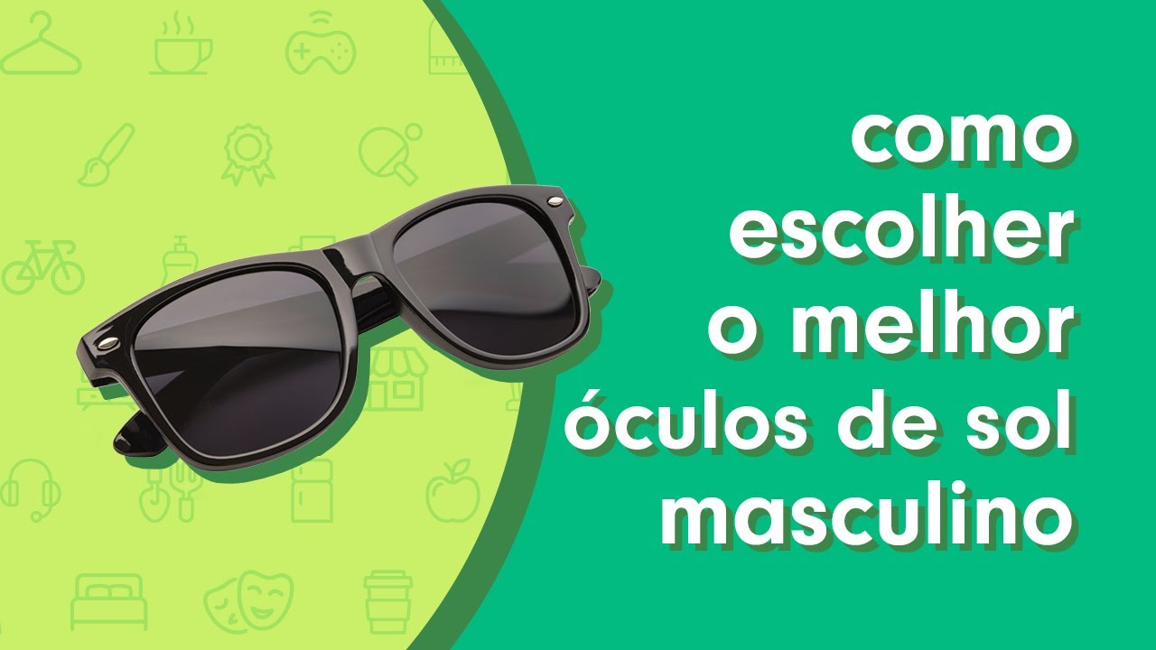 Como Escolher o Melhor Óculos de Sol Masculino - mybest Brasil
