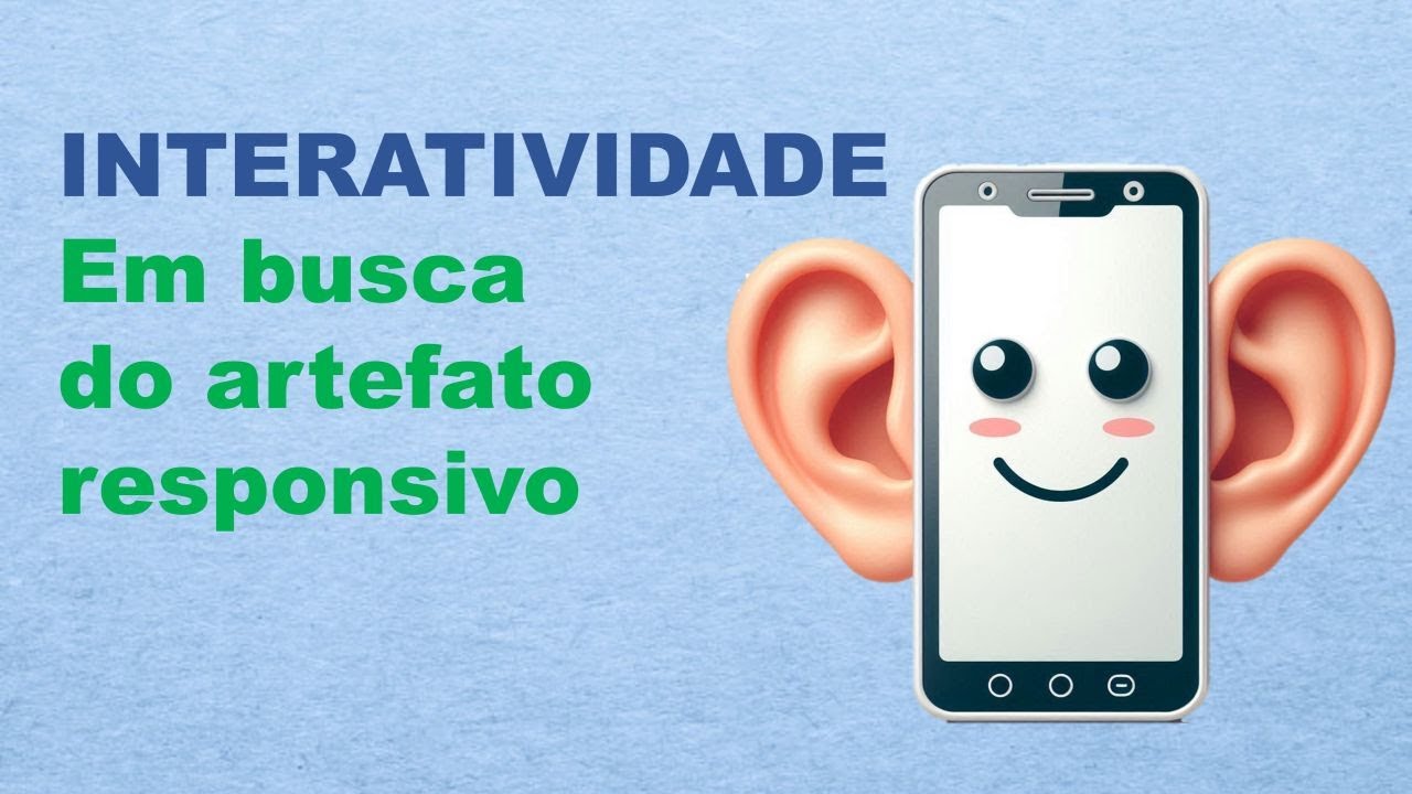INTERATIVIDADE: Em busca do artefato responsivo