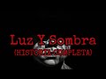 Luz Y Sombra - HISTORIA COMPLETA De TERROR ( 18+ )