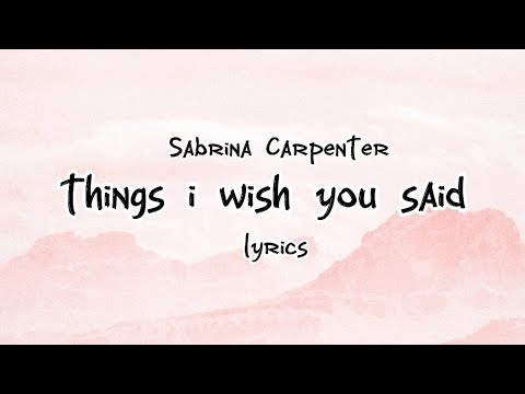 Sabrina Carpenter - things i wish you said (lyrics)