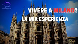Vivere a Milano? La mia esperienza! (Per Sviluppatori e non solo!)
