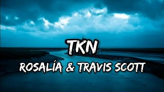 ROSALÍA & Travis Scott - TKN (Lyrics)