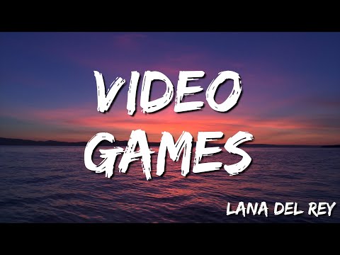 Lana Del Rey - Video Games (Lyrics)