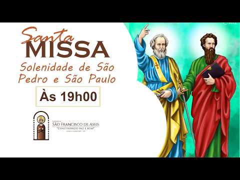 SANTA MISSA - Solenidade de São Pedro e São Paulo