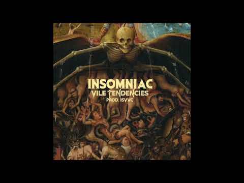 INSOMNIAC - VILE TENDENCIES [PROD. ISVVC]
