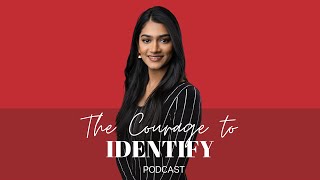 The Courage to Identify Podcast Season Two