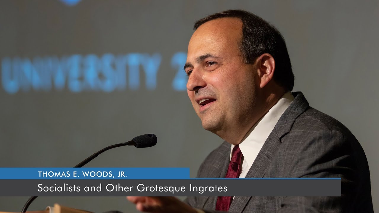 Socialists and Other Grotesque Ingrates | Thomas E. Woods, Jr.