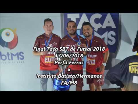 VT Taça SBT - Decisão - Perfil Ferros x Instituto Batista/Hermanos FA/M8