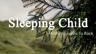 Download lagu Sleeping Child - Michael Learns To Rock [Lyrics   Vietsub] mp3
