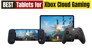 Best Tablet for Xbox Cloud Gaming for 2026