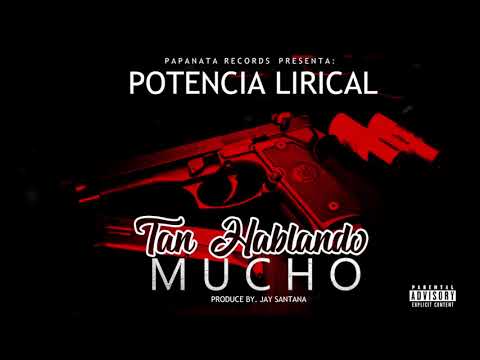 Potencia Lirical - Tan Hablando Mucho