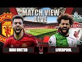 MANCHESTER UNITED 2-2 LIVERPOOL LIVE | MATCH VIEW