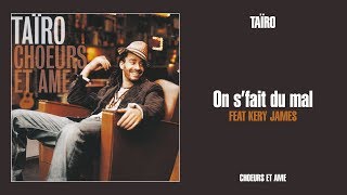 Taïro ft. Kery James - On s&#39;fait du mal